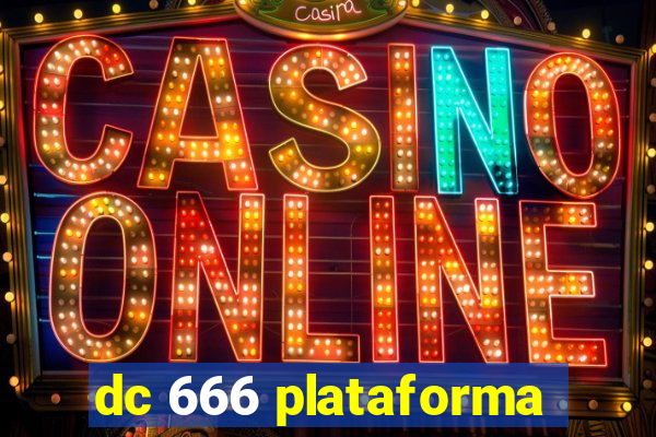 dc 666 plataforma